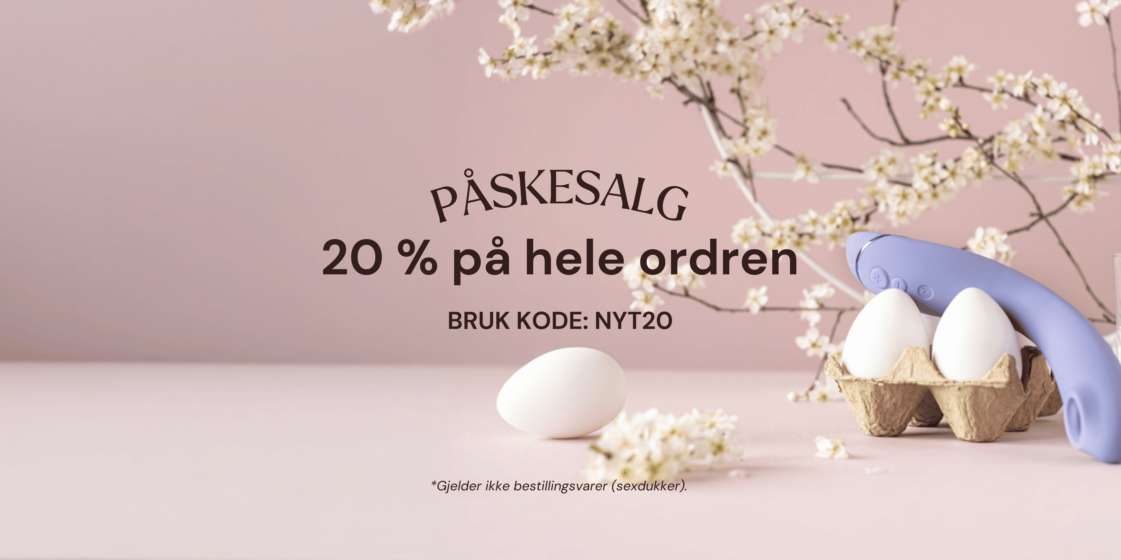 Påskesalg - 20 % på hele ordren. BRUK KODE: NYT20.

*Gjelder ikke bestillingsvarer (sexdukker).
